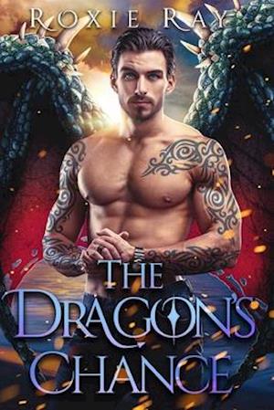 The Dragon's Chance: A Dragon Shifter Romance