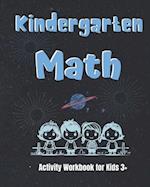 Kindergarten Math Activity Workbook for kids 3+ : Math Workbook to Learn the Numbers and Basic Math. Gift for Preschool and Kindergarten Kids. 