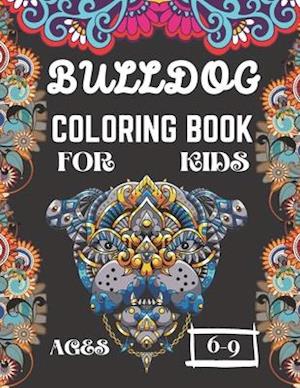 Bulldog Coloring Book for Kids Ages 6-9