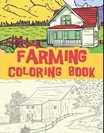 Farming coloring book : beautiful farm views, farm life, Country Farm field Scenes / farm mornings and sunsets / color and relax 