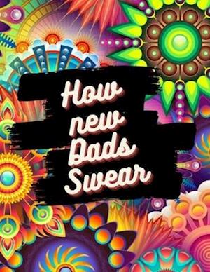 How new Dads Swear: Swear word Coloring Book