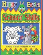 Happy Easter Scissor Skills Cutting Practice Workbook For Kids Cut Trace Color Paste: Fun Preschool Activity Book Learning To Cut And Glue Easter Bask
