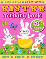 Easter Activity Book : 60 Activities like Mazes, Word Search, Dot to Dot, Counting, Spot Differences, I Spy, Coloring, Puzzles & More 