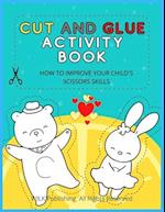 CUT AND GLUE ACTIVITY BOOK: How To Improve Your Child's Scissors Skills 