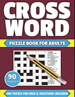 Crossword Puzzle Book For Adults: Crossword Puzzle Book For Adults And All Other Puzzle Fans In 2021 Containing 90 Large Print Puzzles With Solution
