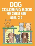 Dog Coloring Book for Sweet Kids Ages 2-4