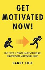 Get Motivated Now!