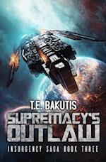 Supremacy's Outlaw: A Space Opera Thriller Series 