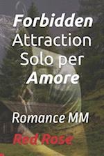 Forbidden Attraction Solo per Amore