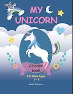 My UNICORN Coloring BOOK : For Kids Ages 3-8 | 120 Unicorns Illustrated | Unicorns, Stars, flowers, aliens, rainbows | Funny Coloring Book for Kids | 