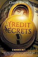 Credit Secrets: 2 books in 1: Learn How to Repair Your Profile and Fix your Debt. Boost Your Score Rapidly, In A Simple, Legal and Effective Way. 609 