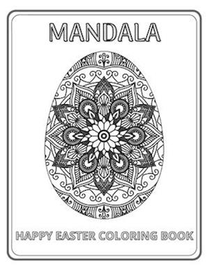 Happy Easter Coloring Book Mandala : 50 Mandala Egg Designs Coloring Book for Adults