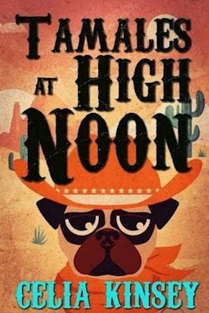 Tamales at High Noon: A Little Tombstone Cozy Mystery