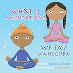 What is Meditation? We say Waheguru