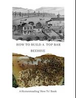 How to Build a Top Bar Beehive