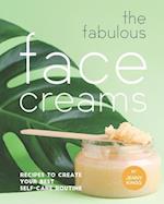 The Fabulous Face Creams: Recipes to Create Your Best Self-care Routine 