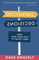 Decisions, Decisions: How (and How Not) to Make Them 