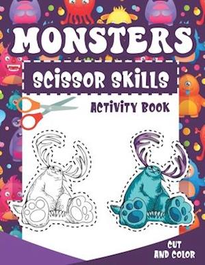 Monsters Scissor Skills Activity Book: Coloring And Cutting Practice Activity Cut And Color Workbook For Little Kids Preschoolers, Kindergartens And T