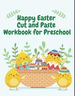 Happy Easter Cut and Paste Workbook for Preschool: Coloring and Cutting Kids Activity Book Easter Basket Stuffer, Ages 3+ 