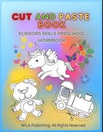 CUT AND PASTE BOOK: Scissors Skills Preschool Workbook for Kids Ages 3+ 