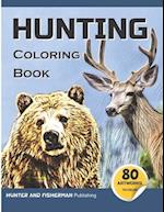 HUNTING COLORING BOOK: A coloring book for hunters and lovers of outdoor sports and nature. 80 realistic illustrations to color, for adults and kids. 