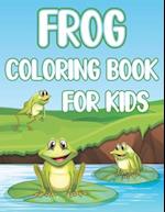 Frog Coloring Book For Kids: Fun Frogs & Toads Activity Book For Boys And Girls With Illustrations of Frogs 