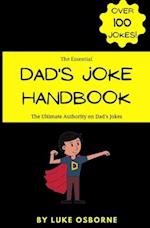 The Essential Dad's Joke Handbook: The Ultimate Authority on Dad's Jokes 