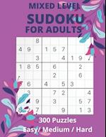Mixed Level Sudoku For Adults : 300 Brain Tingling Puzzles Easy-Medium-Hard 