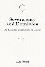 Sovereignty And Dominion: An Economic Commentary on Genesis, Volume 2 