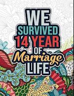 We Survived 14 Year of Marriage Life: Funny 14th Wedding Anniversary Activity and Coloring Book - 14 Year Wedding Anniversary Gifts for Him, Her - 14t