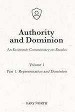 Authority and Dominion: An Economic Commentary on Exodus, Volume 1: Part 1: Representation and Dominion 