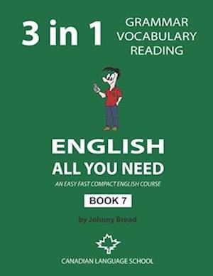 English - All You Need - Book 7: An Easy Fast Compact English Course - Grammar Vocabulary Reading