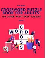 Crossword Puzzle Book for Adults: 150 Large-Print Easy Puzzles (book 2) 