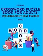 Crossword Puzzle Book for Adults: 150 Large-Print Easy Puzzles (book 3) 