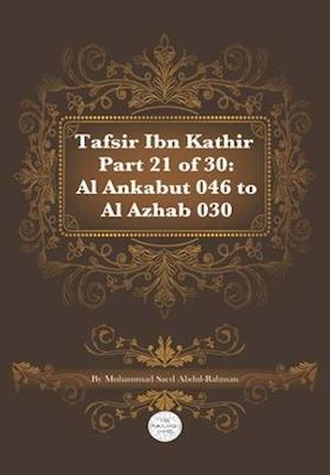 Tafsir Ibn Kathir Part 21 of 30: Al Ankabut 046 To Al Azhab 030