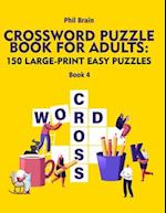 Crossword Puzzle Book for Adults: 150 Large-Print Easy Puzzles (book 4) 