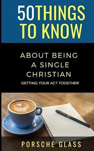 50 Things to Know About Being a Single Christian