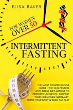INTERMITTENT FASTING FOR WOMEN OVER 50: The Most Comprehensive Guide - The 16/8 Fasting Anti-Aging Diet Method to Promote Longevity, support your Horm