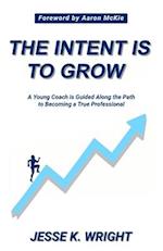 The Intent Is To Grow: A Young Coach Is Guided Along The Path To Becoming A True Professional 