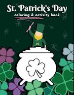 St. Patrick's Day Coloring & Activity Book: For Kids Ages 4-8 Education Colouring Puzzle Happy Relax Lucky Days 