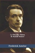 La Filosofia Ultima de Rudolf Steiner