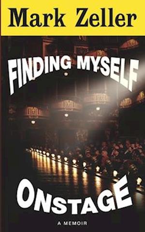 Finding Myself Onstage : a memoir