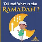 Tell me! what is the Ramadan ? : An Islamic story for children wondering about Ramadan 