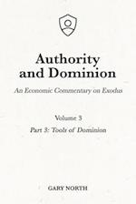 Authority and Dominion: An Economic Commentary on Exodus, Volume 3: Part 3: Tools of Dominion 