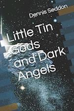 Little Tin Gods and Dark Angels