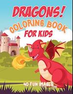 Dragons Coloring Book For Kids: 40 Fun Images, Ages 4-8 