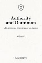 Authority and Dominion: An Economic Commentary on Exodus, Volume 5 