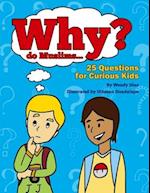 Why do Muslims...?: 25 Questions for Curious Kids 