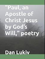 "Paul, an Apostle of Christ Jesus by God's Will," poetry 