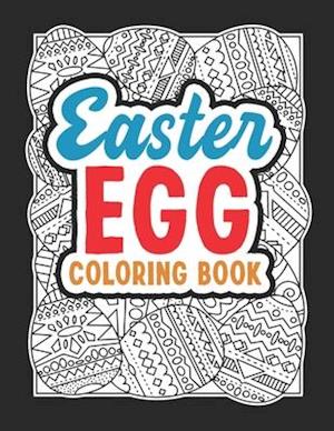 Easter Egg Coloring Book: Black Background Easter Egg Coloring Book. Stress Relieving and Relaxation Gift Workbook For Teenagers And Adults